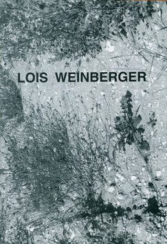 Lois Weinberger - Ausstellung (Katalog / art catalogue 1993).