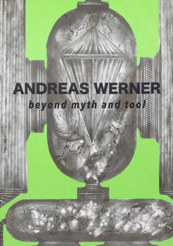 Andreas Werner - beyond myth and tool. Buch / catalogue 2024.