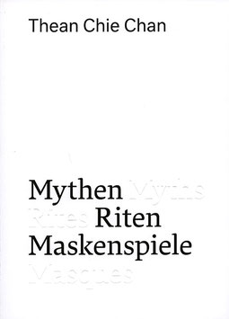 Thean Chie Chan - Mythen Riten Maskenspiele (Buch / book 2015).