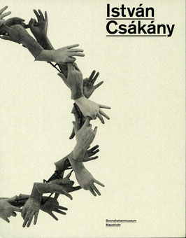 Istvan Csakany - Bonnefantenmuseum Maastricht (Buch / book  2014).
