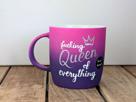 "f*cking Queen of everything"