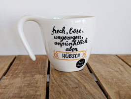 Handbemalte Tasse „frech, böse, ungezogen, unpünktlich – aber hübsch“ – zerreiß dich nicht, ich bin halt so.