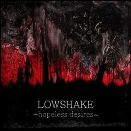 LOWSHAKE “Hopeless desire” - CD (2011)