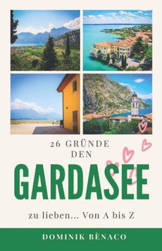 26 Gründe den Gardasee zu lieben... Von A bis Z