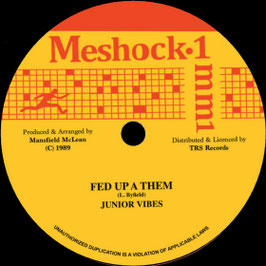 Junior Vibes - Fed Up A Them | 7" Meshock.1