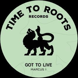 Marcus I - Got To Live | 7" Time To Roots