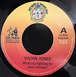 Vivian Jones - What You Fighting For | 7" Deep Roots/Jah Works