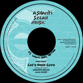 Ashanti Selah meets Hark - Let's Seek Love | 7" Ashanti Selah