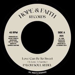 Payoh Soul Rebel - Love Can Be So Sweet | 7" Hope & Faith