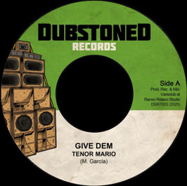Tenor Mario - Give Dem | 7" Dubstoned