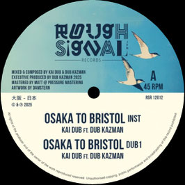 Kai Dub ft. Dub Kazman - Osaka To Bristol | 12" Rough Signal