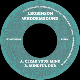 J.Robinson - Clear Your Mind | 7" WhoDemSound