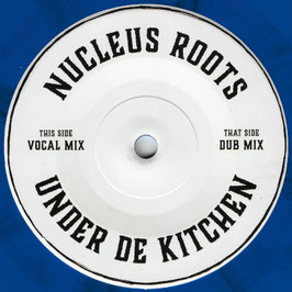 Nucleus Roots - Under De Kitchen | 7" Dub Junction