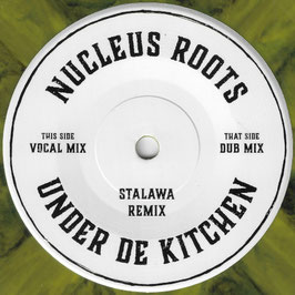 Nucleus Roots/Stalawa - Under De Kitchen | 7" Dub Junction