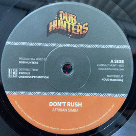 AFRIKAN SIMBA - Don't Rush (Dub Hunters 7")