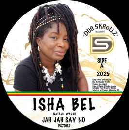Isha Bel, Vale - Jah Jah Say No | 7" Dub Skrollz