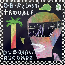 O.B.F. x Lasai x Far East - Trouble (Dubquake 7")