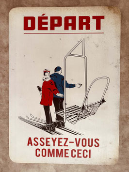 Panneau signalisation ski "Départ Asseyez vous comme ceci sur le télésiege"