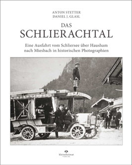 Das Schlierachtal - Eine Ausfahrt vom Schliersee über Hausham nach Miesbach in historischen Photographien