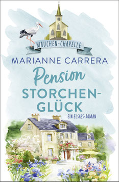 Pension Storchenglück Band 2 der Glücksreihe Mauchen Chapelle