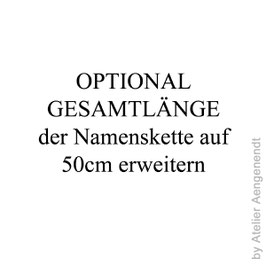 OPTIONAL GESAMTLÄNGE der Namenskette auf 50cm erweitern