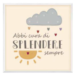 Abbi cura di splendere