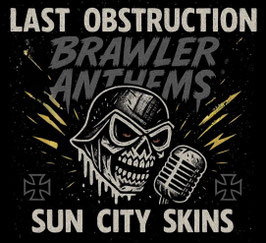Last Obstruction / Sun City Skins - Brawler Anthems Digipac