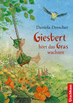DANIELA DRESCHER Giesbert hört das Gras wachsen