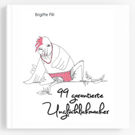 99 garantierte Unglücklichmacher