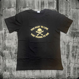 TOO FAST TO DIE T-SHIRT
