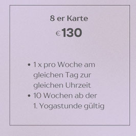 8er Karte ab der 1 Yogastunde 10 Wochen gültig