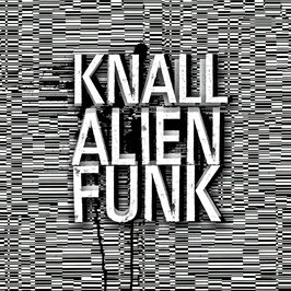 KNALL - ALIENFUNK (CD)