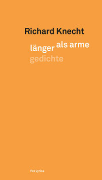 Richard Knecht ‹länger als arme›, Gedichte, 3. Auflage