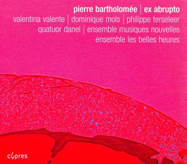 Pierre Bartholomée: Ex abrupto (2CD, Cypres)