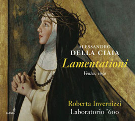 Alessandro Della Ciaia: Lamentationi, Venice 1650 (2CD, Glossa)