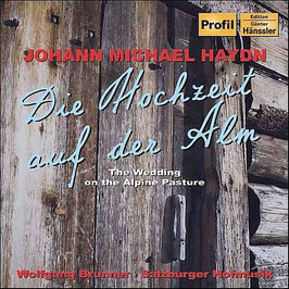 Michael Haydn: Die Hochzeit auf der Alm, Der Bassgeiger zu Wörgl (Hänssler Profil)