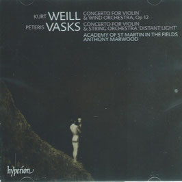 Kurt Weill: Concerto for violin & Wind Orchestra op. 12, Peteris Vasks: Concerto for Violin and String Orchestra 'Distant Light' (Hyperion)