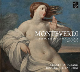 Claudio Monteverdi: Il Sesto Libro de Madrigali MDCXIV (Arcana)