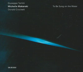 Giuseppe Tartini: Sonata II, IX, XIII, Donald Crockett: to be sung on the water, Mickey Finn (ECM Records)