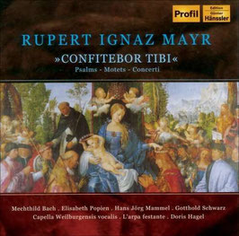 Rupert Ignaz Mayr: Confitebor Tibi, Psalms, Motets, Concerti (Hänssler Profil)