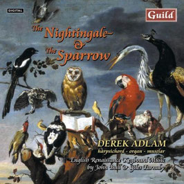 The Nightingale & The Sparrow, English Renaissance Keyboard Music by John Bull & Gilles Farnaby (Guild)