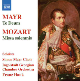 Simon Mayr: Te Deum, Mozart: Missa solemnis (Naxos)