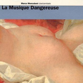 La Musique Dangereuse: Rameau, A.L. Couperin, F. Couperin, Balbastre, Royer (E Lucevan Le Stelle)