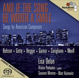 And if the song be worth a smile, Songs by American Composers Bolcom, Getty, Heggie, Garner, Corigliano, Woolf (SACD, Pentatone)