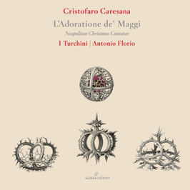 Cristofaro Caresana: L'Adoratione de' Maggi, Neapolitan Christmas Cantatas (Glossa Cabinet)
