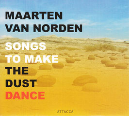 Maarten van Norden: Songs to make the Dust dance (Attacca)