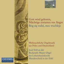 Gott wird geboren, Mächtigen erstarren vor Angst, Weihnachtliche Orgelmusik aus Polen und Deutschland (Oehms Classics)