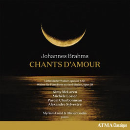 Johannes Brahms: Chants d'Amour, Liebeslieder Walzer opus 52 & 53, Walzer für Pianoforte zu vier Händen opus 39 (Atma)