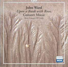 John Ward: Upon a Bank with Roses (CPO)