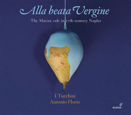 Alla beata Vergine, The Marian cult in 17th-century Naples (2CD, Glossa)